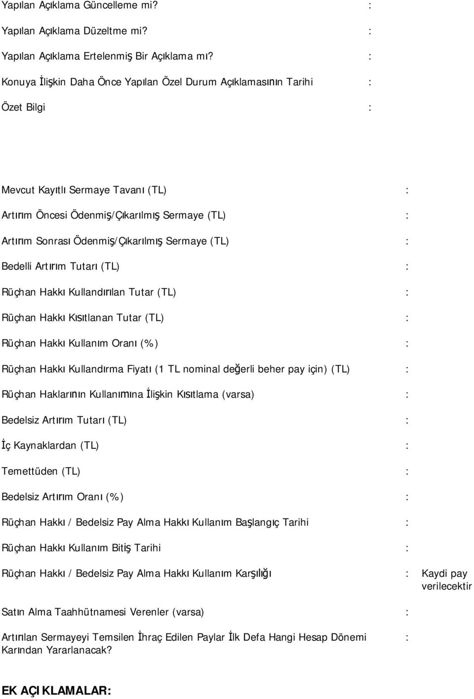 (TL) : Bedelli Art m Tutar (TL) : Rüçhan Hakk Kulland lan Tutar (TL) : Rüçhan Hakk K tlanan Tutar (TL) : Rüçhan Hakk Kullan m Oran (%) : Rüçhan Hakk Kulland rma Fiyat (1 TL nominal de erli beher pay