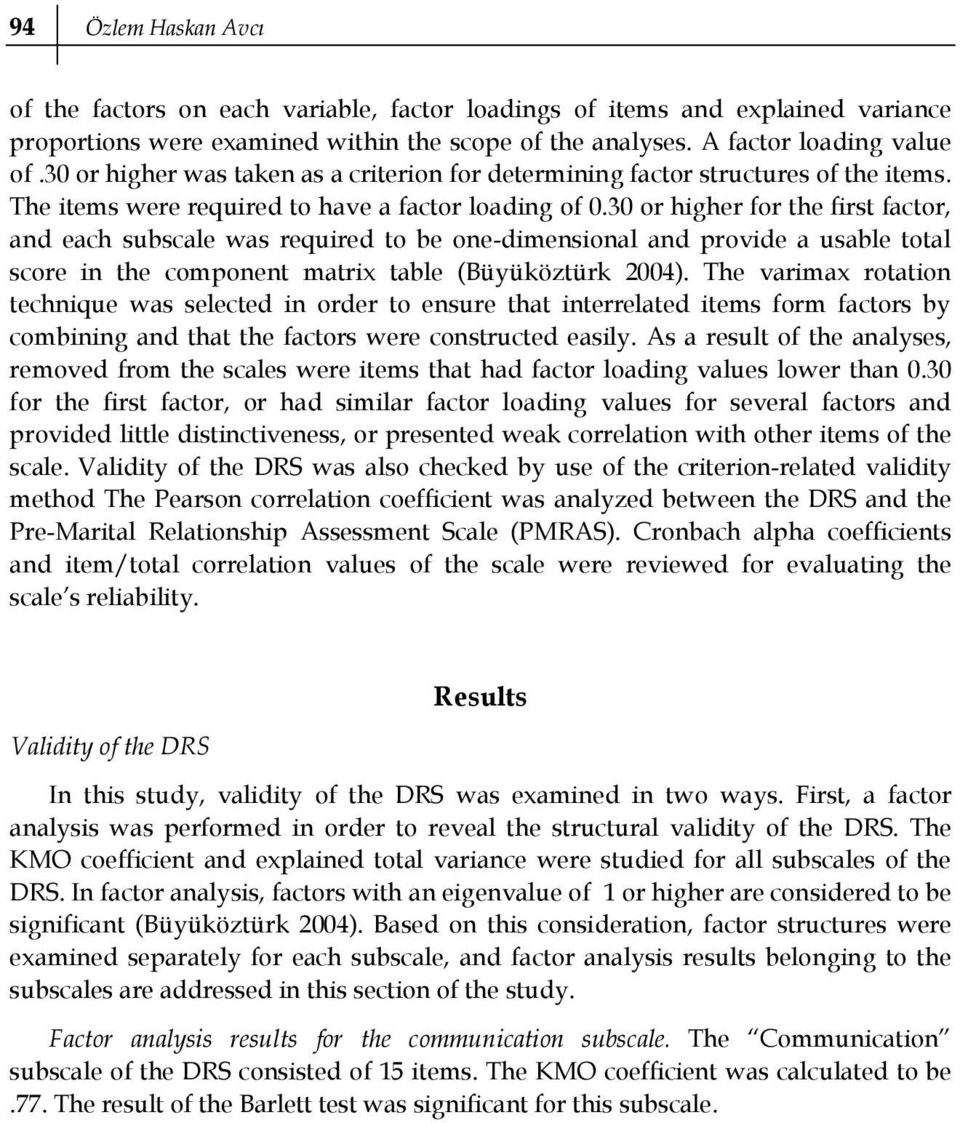 30 or higher for the first factor, and each subscale was required to be one-dimensional and provide a usable total score in the component matrix table (Büyüköztürk 200).