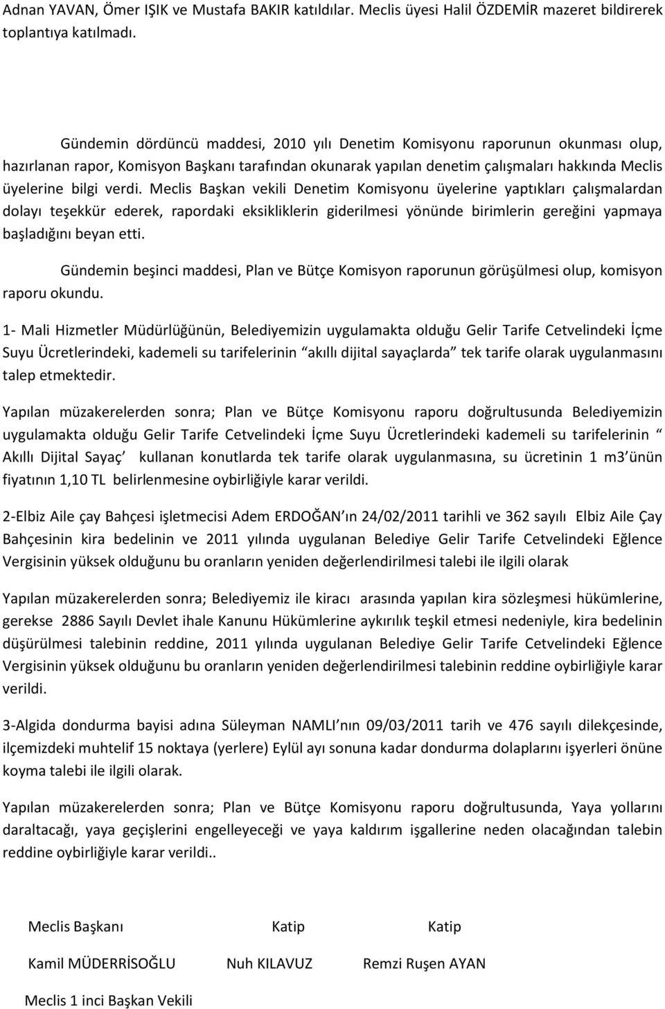 çalışmaları hakkında Meclis üyelerine bilgi verdi.