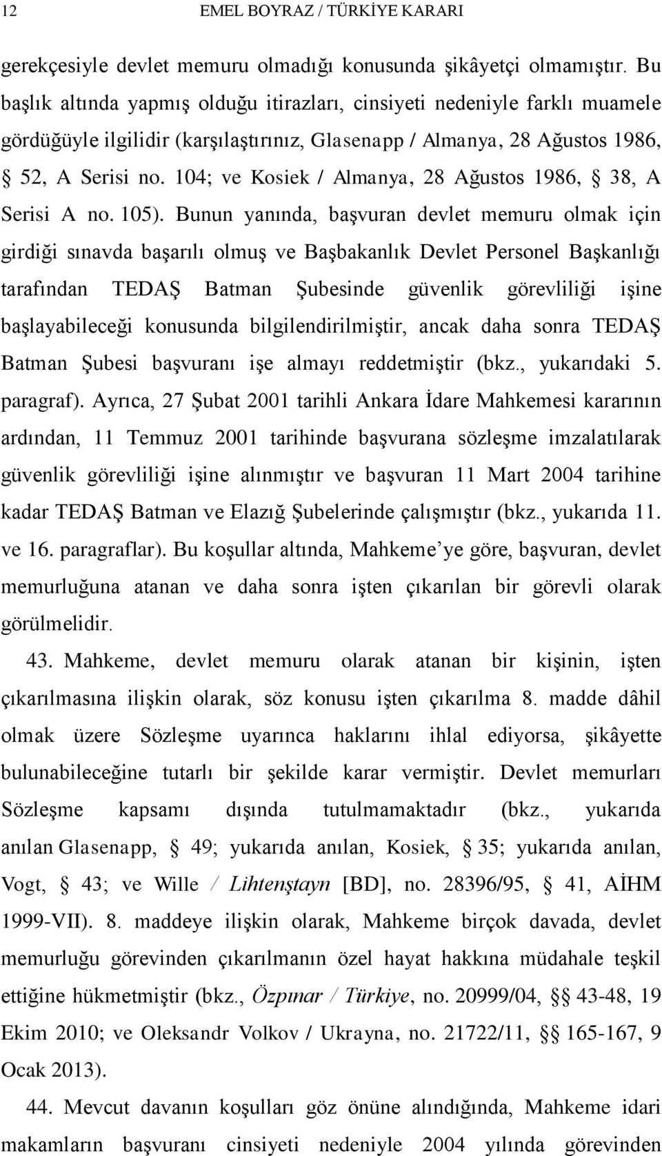 104; ve Kosiek / Almanya, 28 Ağustos 1986, 38, A Serisi A no. 105).