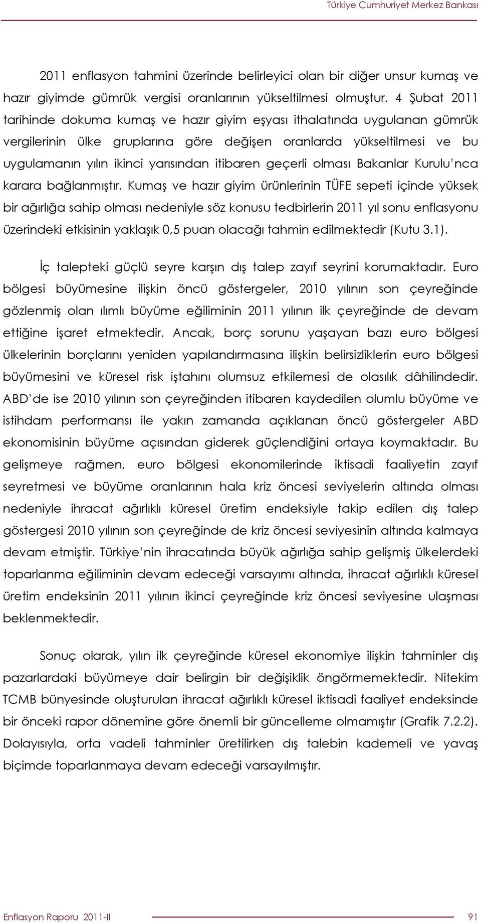 itibaren geçerli olması Bakanlar Kurulu nca karara bağlanmıştır.