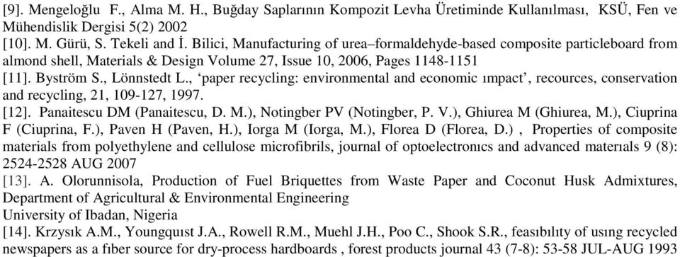 , paper recycling: environmental and economic ımpact, recources, conservation and recycling, 21, 109-127, 1997. [12]. Panaitescu DM (Panaitescu, D. M.), Notingber PV (Notingber, P. V.