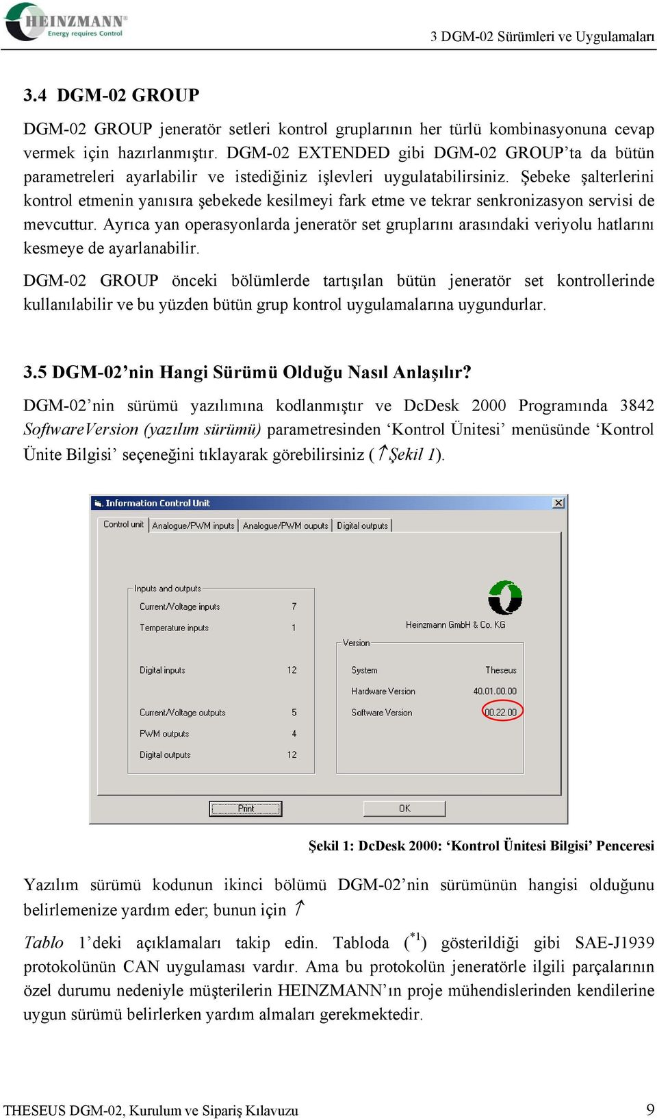 Şebeke şalterlerini kontrol etmenin yanısıra şebekede kesilmeyi fark etme ve tekrar senkronizasyon servisi de mevcuttur.