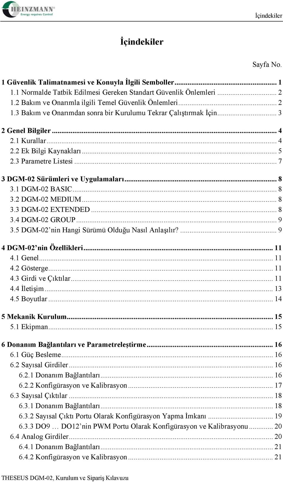 3 Parametre Listesi... 7 3 DGM-02 Sürümleri ve Uygulamaları... 8 3.1 DGM-02 BASIC... 8 3.2 DGM-02 MEDIUM... 8 3.3 DGM-02 EXTENDED... 8 3.4 DGM-02 GROUP... 9 3.