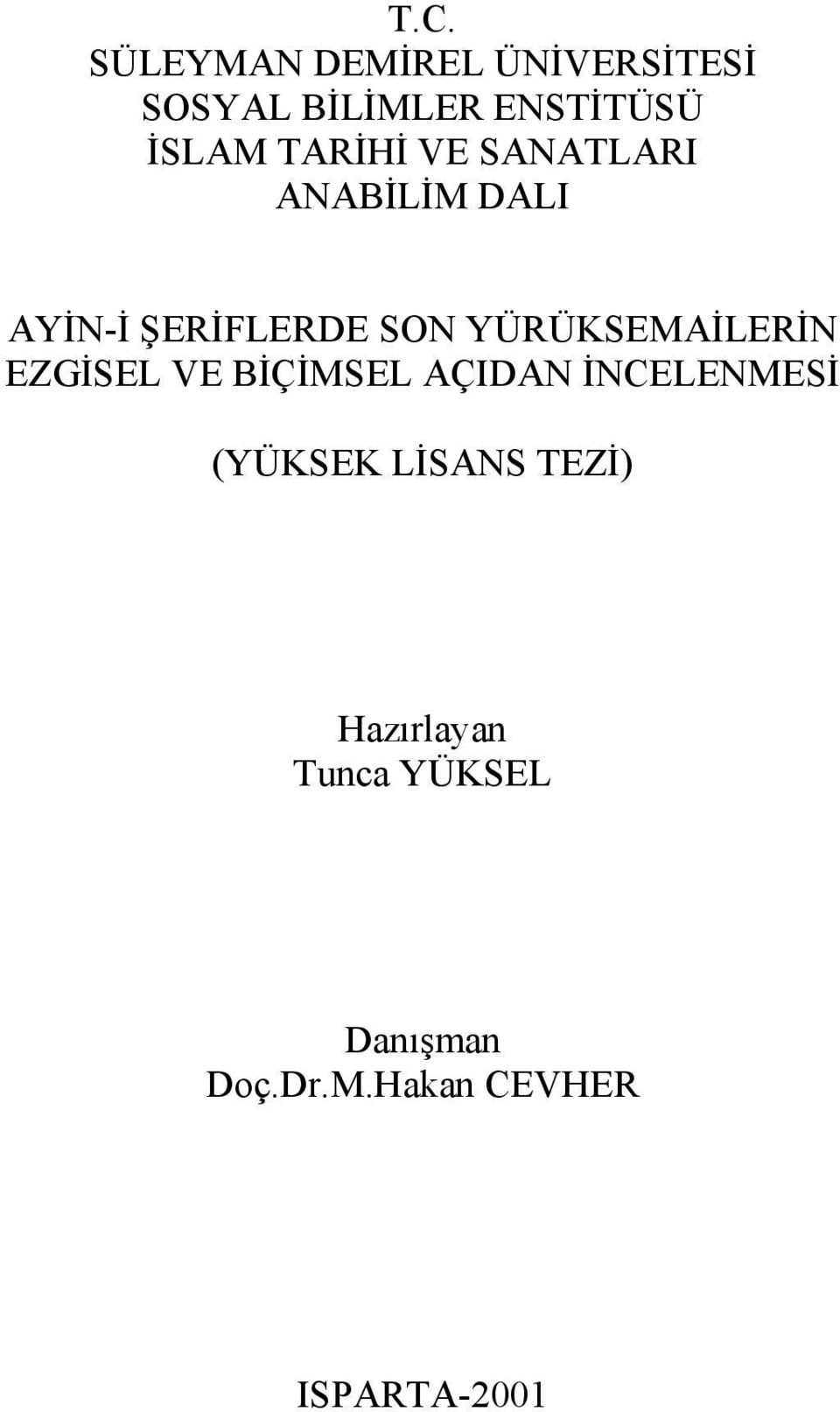 YÜRÜKSEMAİLERİN EZGİSEL VE BİÇİMSEL AÇIDAN İNCELENMESİ (YÜKSEK