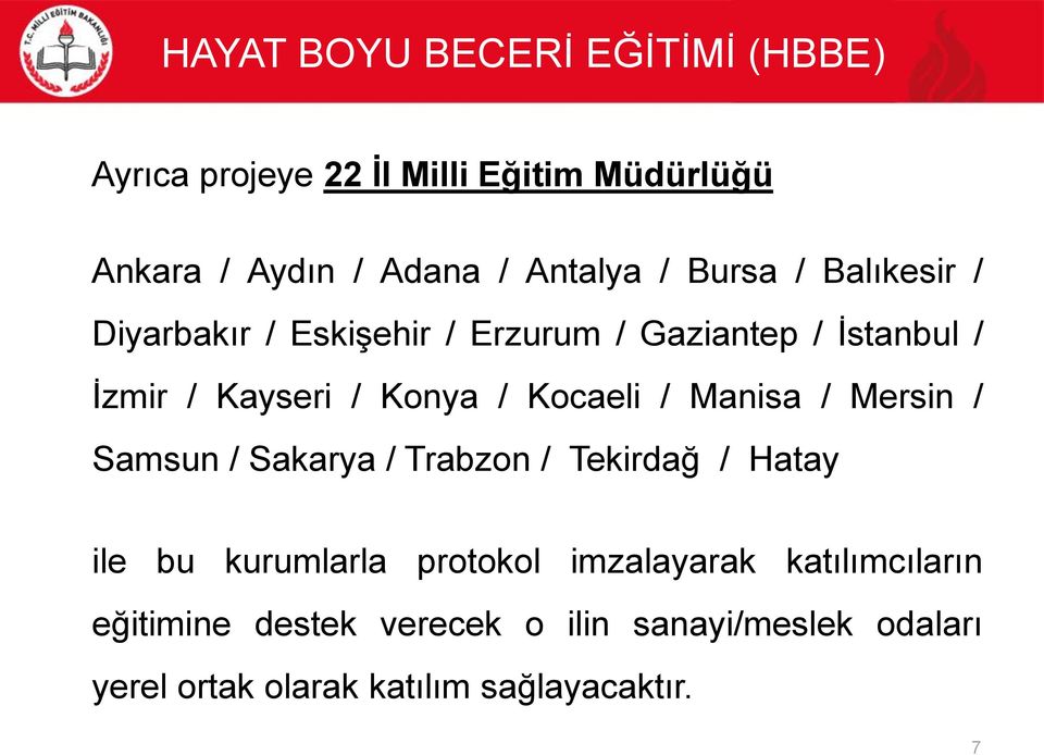 / Mersin / Samsun / Sakarya / Trabzon / Tekirdağ / Hatay ile bu kurumlarla protokol imzalayarak