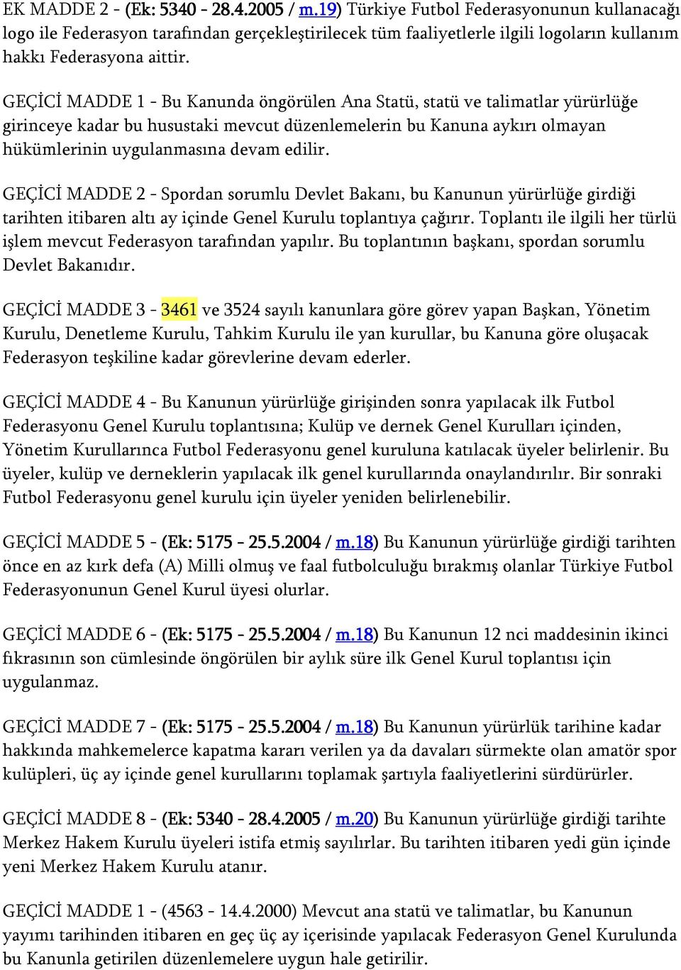 GEÇİCİ MADDE 1 - Bu Kanunda öngörülen Ana Statü, statü ve talimatlar yürürlüğe girinceye kadar bu husustaki mevcut düzenlemelerin bu Kanuna aykırı olmayan hükümlerinin uygulanmasına devam edilir.