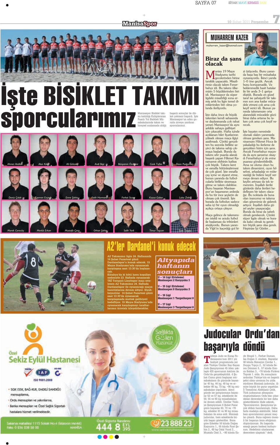 dikkat çekmeyi baflard. flte Manisaspor un ad n gururla zirveye yazd ran sporcular m z.