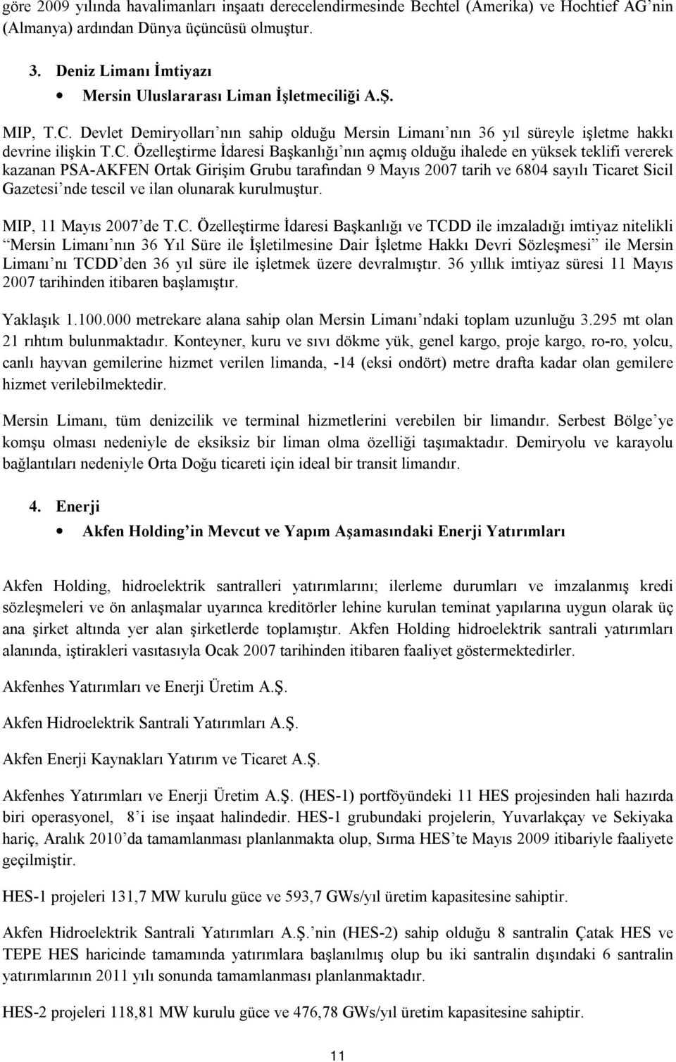 Devlet Demiryolları nın sahip olduğu Mersin Limanı nın 36 yıl süreyle işletme hakkı devrine ilişkin T.C.