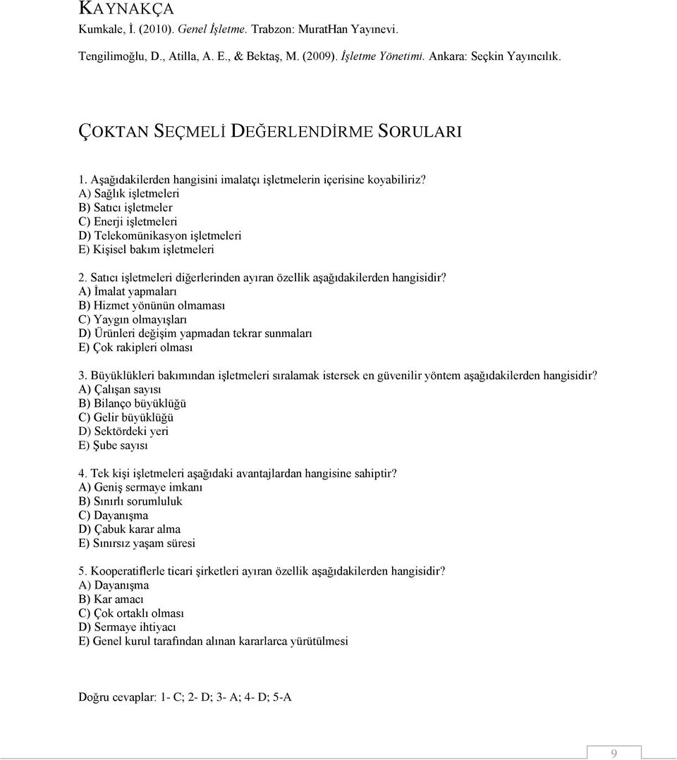 A) Sağlık iģletmeleri B) Satıcı iģletmeler C) Enerji iģletmeleri D) Telekomünikasyon iģletmeleri E) KiĢisel bakım iģletmeleri 2.