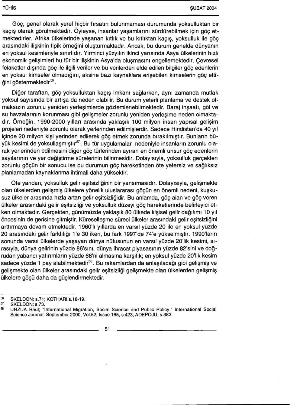 Yirminci yuzyllln ikinci yarlslnda Asya ulkelerinin hlzll ekonomik geligimleri bu tur bir iligkinin Asya'da olugmas~nl engellemektedir.