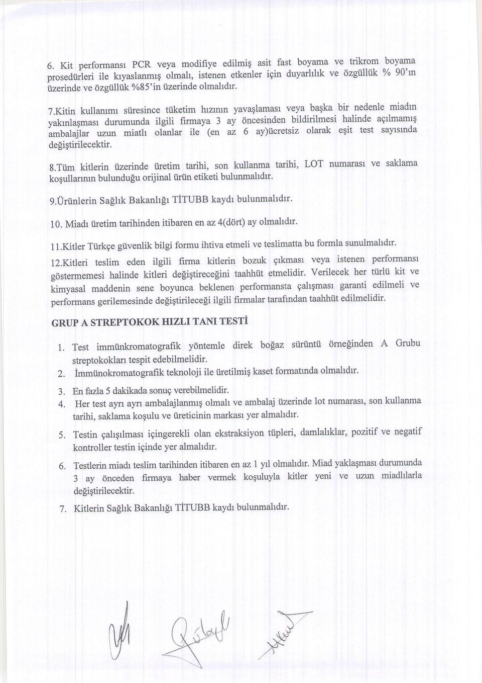 Kitin kullammr siiresince ttiketim hrarun yavaqlamasl veya baqka bir nedenle miadm yakrnlaqmasr durumunda ilgili firmaya 3 ay dncesinden bildirilmesi halinde agtlmamtq ambalajlar uzgn miatfu olanlar