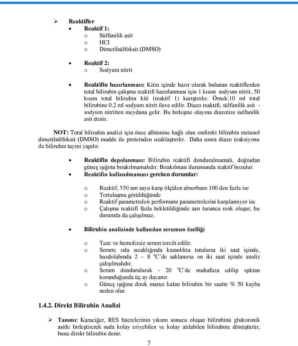 Diazo reaktifi, sülfanilik asit - sodyum nitritten meydana gelir. Bu birleģme olayına diazotize sulfanilik asit denir.