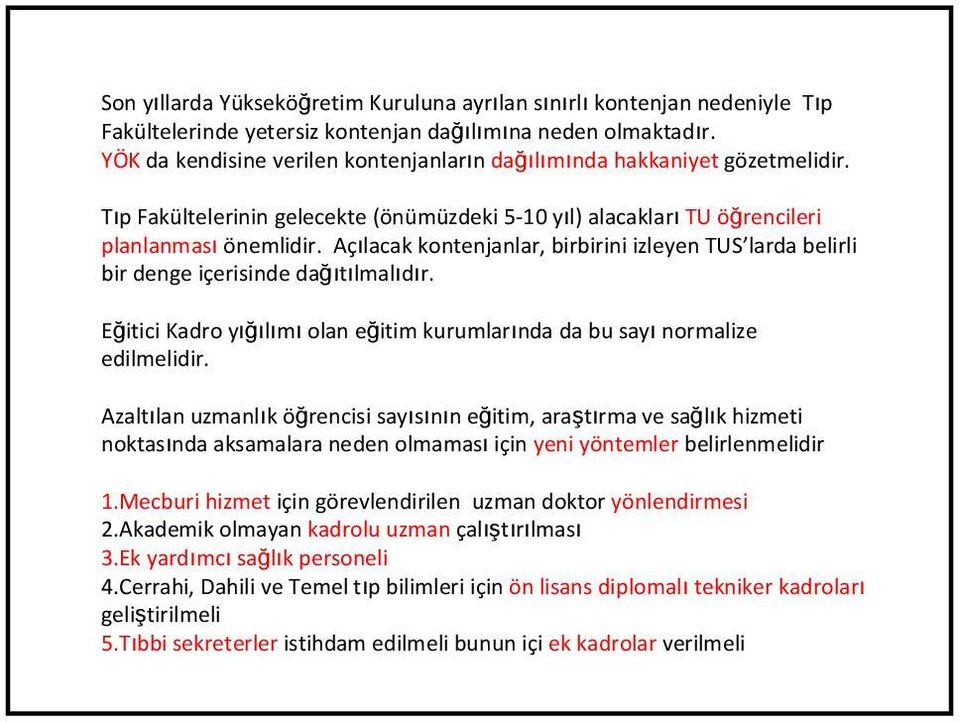 olan eğii kurularında da bu sayı noralize edilelidir Azalılan uzanlık öğrencisi sayısının eğii, araşıra ve sağlık hizei nokasında aksaalara neden olaası için yeni yöneler belirlenelidir 1Mecburi hize