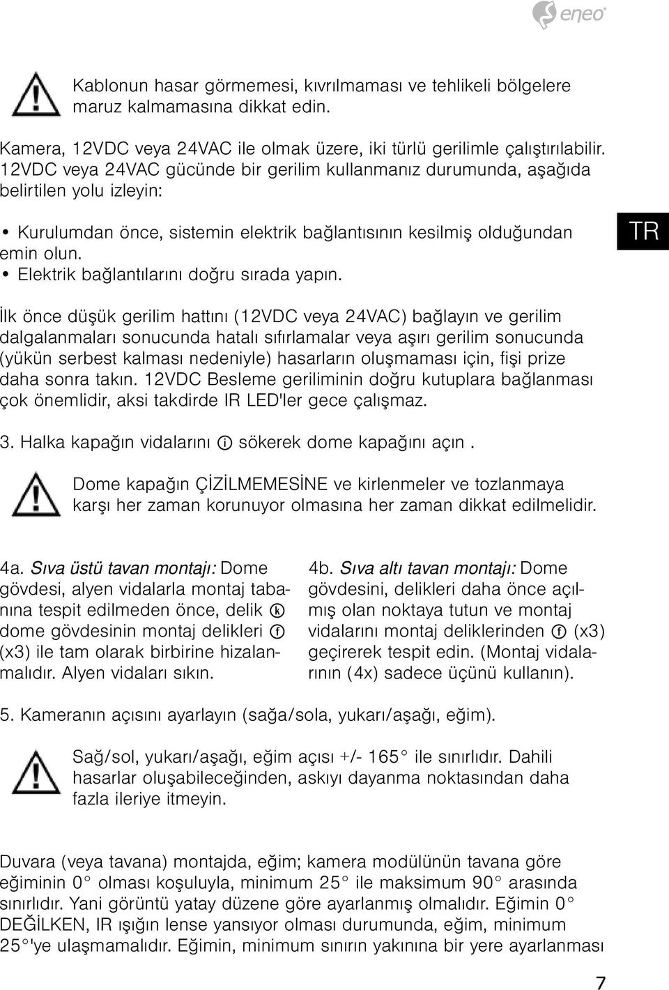 Elektrik bağlantılarını doğru sırada yapın.