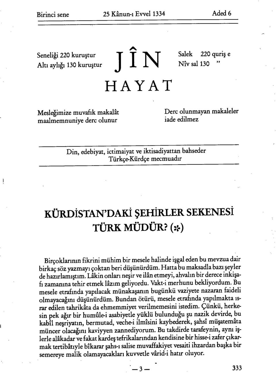 (*) Birçoklarının fikrini mühim bir mesele halinde işgal eden bu mevzua dair birkaç söz yazmayı çoktan beri düşünürdüm. Hatta bu maksadla bazı şeyler de hazırlamıştım.