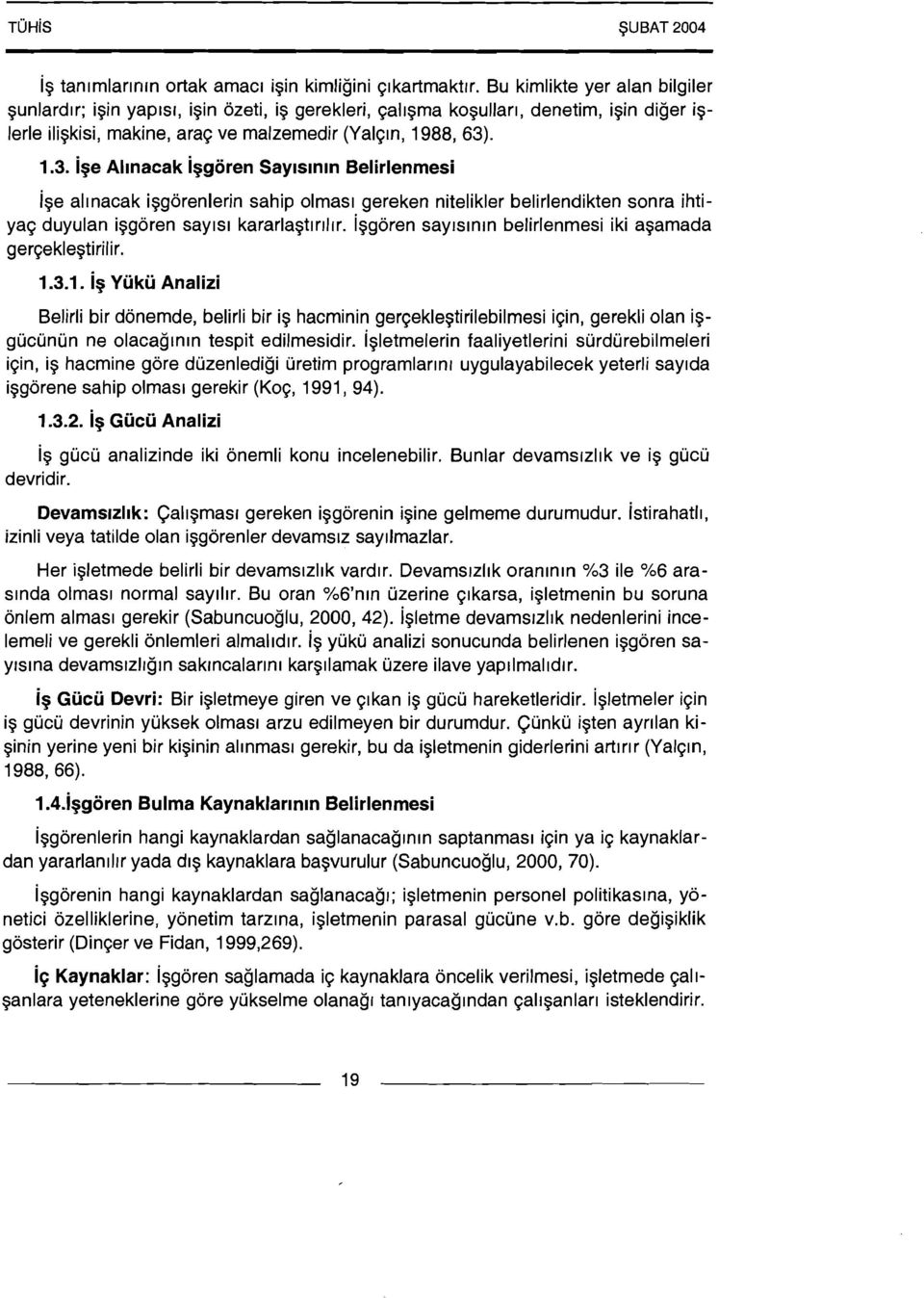 . 1.3. ige Allnacak iggoren Saylslnln Belirlenmesi ige allnacak iggorenlerin sahip olmasl gereken nitelikler belirlendikten sonra ihtiyaq duyulan iggoren saylsl kararlagt~rrl~r.