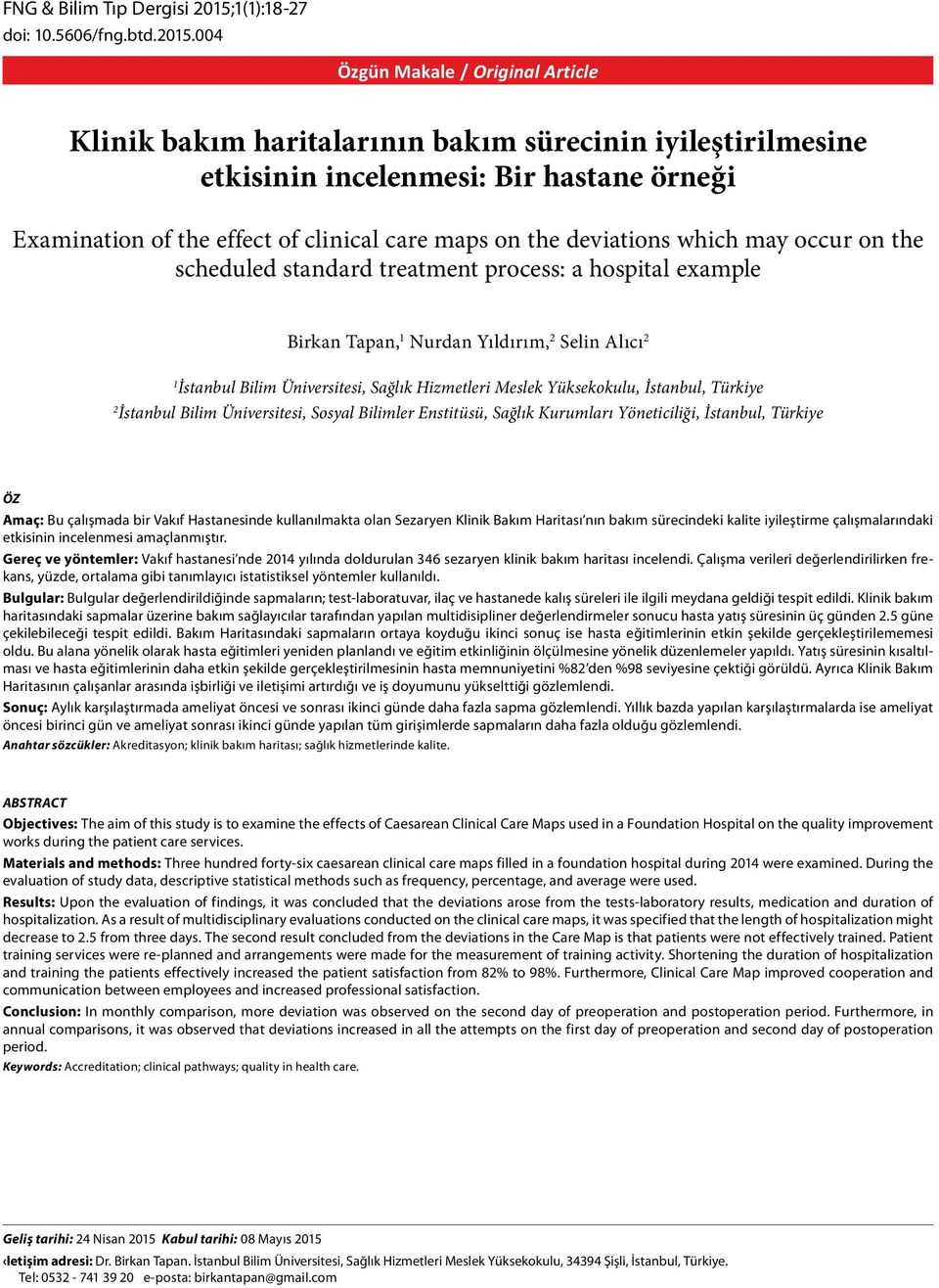 4 Özgün Makale / Original Article Klinik bakım haritalarının bakım sürecinin iyileştirilmesine etkisinin incelenmesi: Bir hastane örneği Examination of the effect of clinical care maps on the