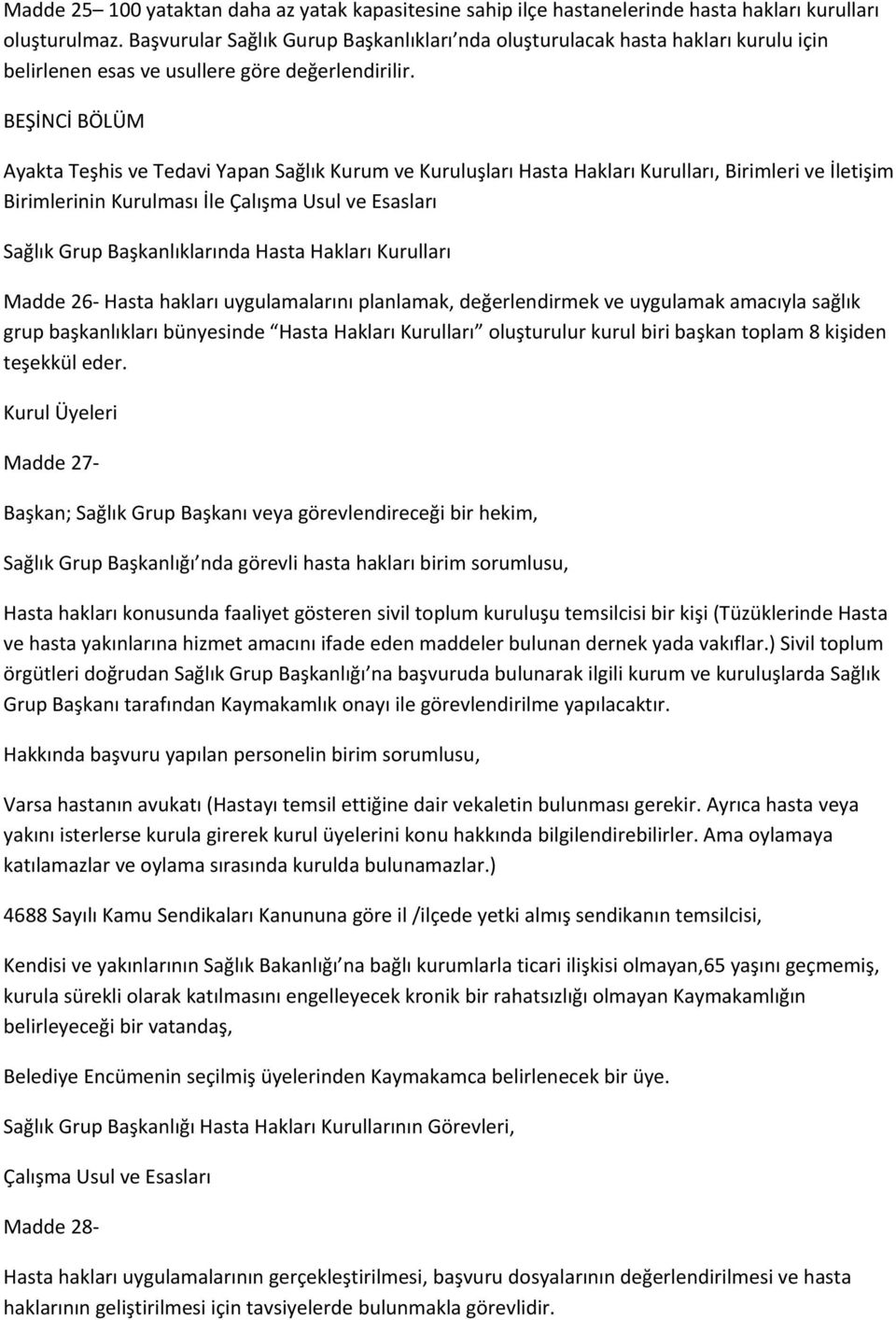 BEŞİNCİ BÖLÜM Ayakta Teşhis ve Tedavi Yapan Sağlık Kurum ve Kuruluşları Hasta Hakları Kurulları, Birimleri ve İletişim Birimlerinin Kurulması İle Çalışma Usul ve Esasları Sağlık Grup Başkanlıklarında