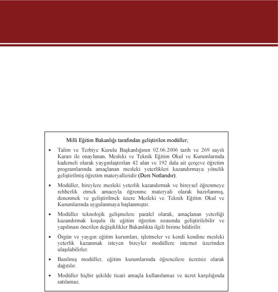 yeterlikleri kazandırmaya yönelik geliştirilmiş öğretim materyalleridir (Ders Notlarıdır).