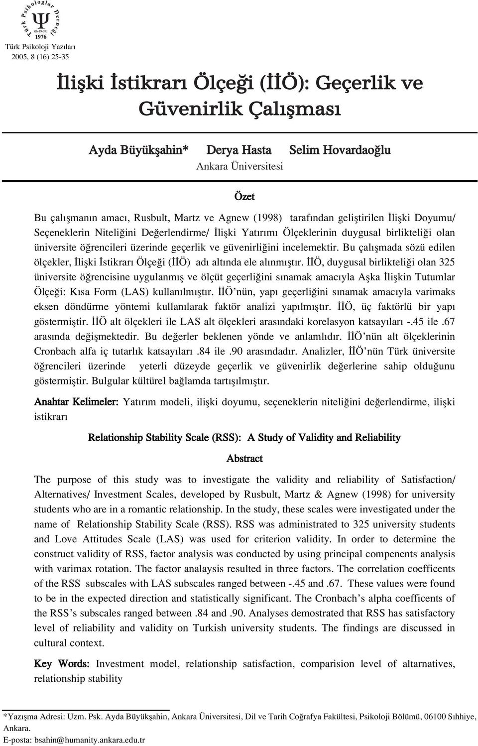 geçerlik ve güvenirli ini incelemektir. Bu çal flmada sözü edilen ölçekler, liflki stikrar Ölçe i ( Ö) ad alt nda ele al nm flt r.