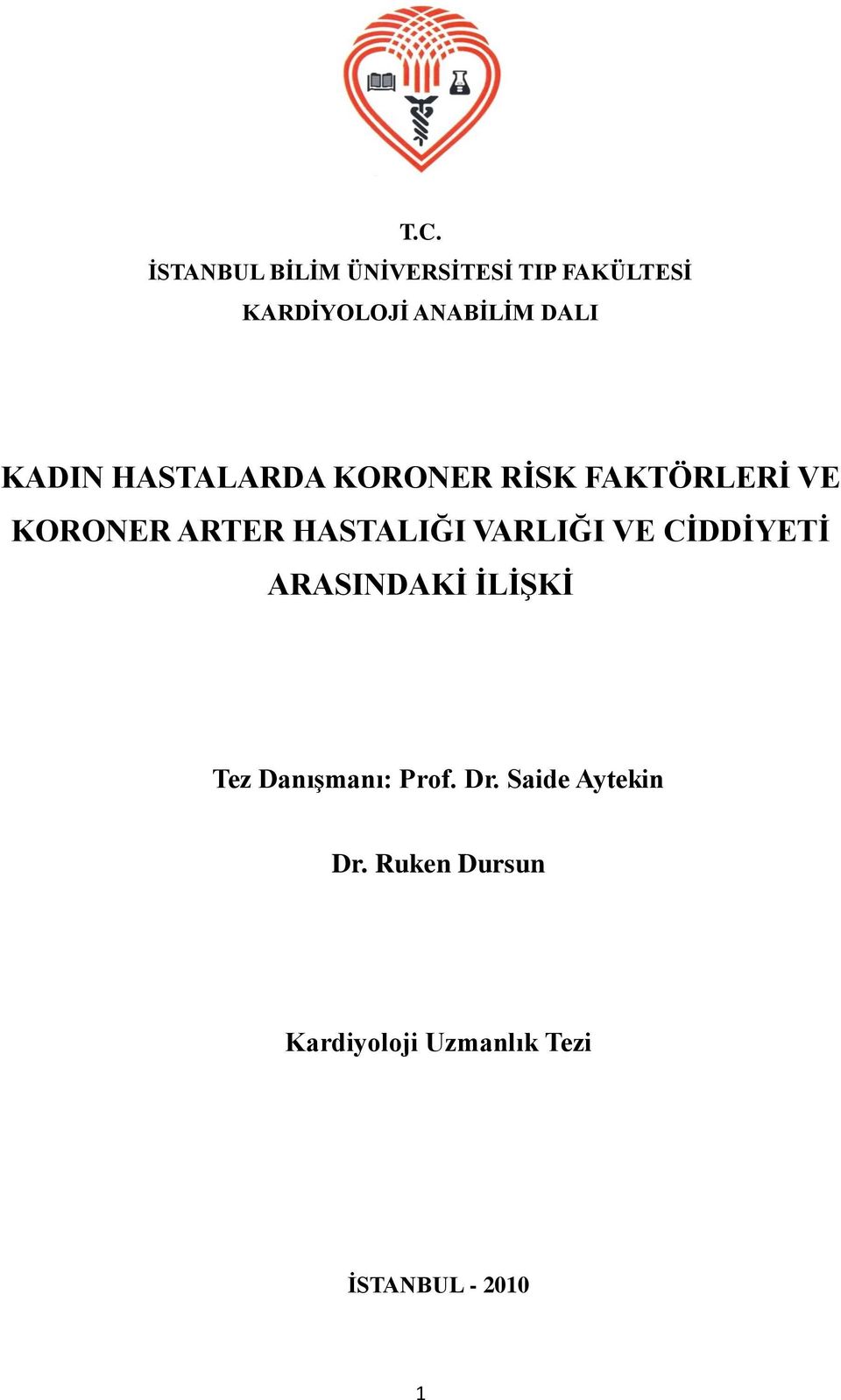 HASTALIĞI VARLIĞI VE CĠDDĠYETĠ ARASINDAKĠ ĠLĠġKĠ Tez DanıĢmanı: Prof.