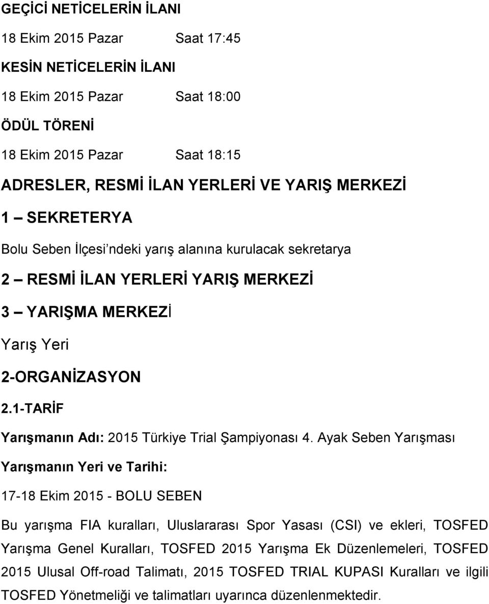 1-TARI F Yarışmanın Adı: 2015 Türkiye Trial S ampiyonası 4.