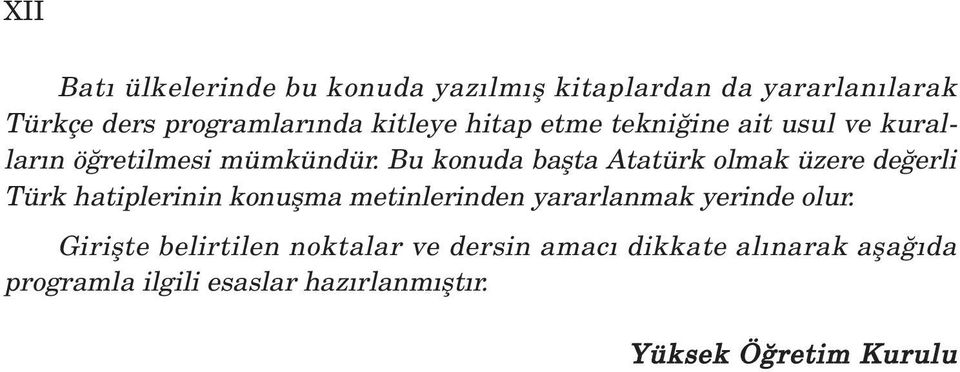 Bu konuda baflta Atatürk olmak üzere de erli Türk hatiplerinin konuflma metinlerinden yararlanmak