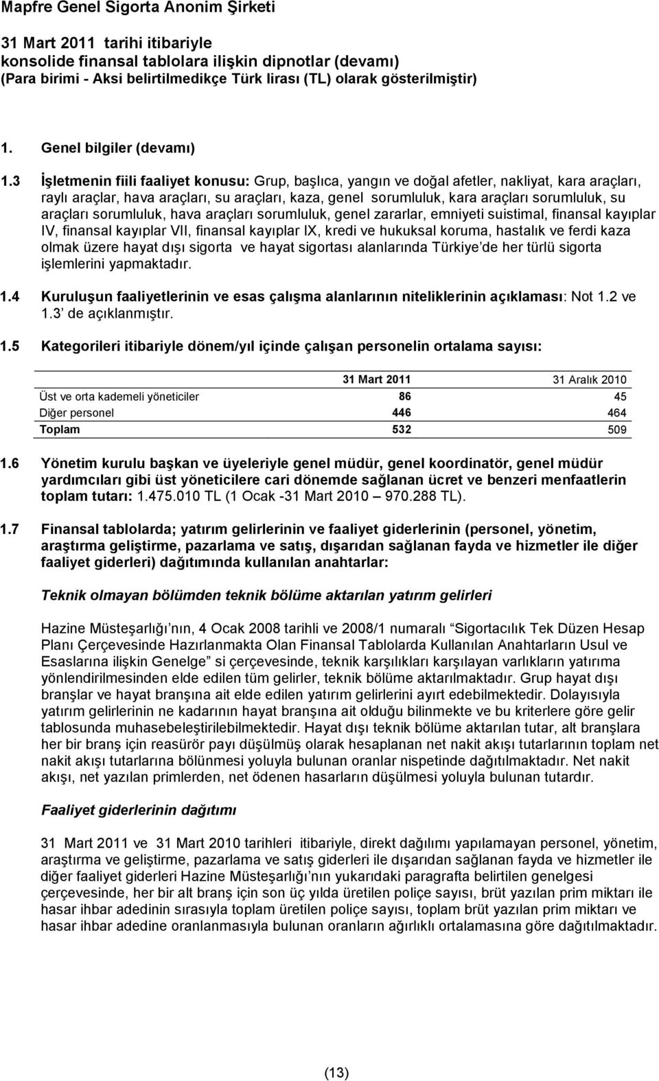 araçları sorumluluk, hava araçları sorumluluk, genel zararlar, emniyeti suistimal, finansal kayıplar IV, finansal kayıplar VII, finansal kayıplar IX, kredi ve hukuksal koruma, hastalık ve ferdi kaza