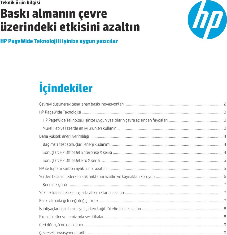 .. 4 Bağımsız test sonuçları: enerji kullanımı... 4 Sonuçlar: HP OfficeJet Enterprise X serisi... 4 Sonuçlar: HP OfficeJet Pro X serisi... 5 HP ile toplam karbon ayak izinizi azaltın.