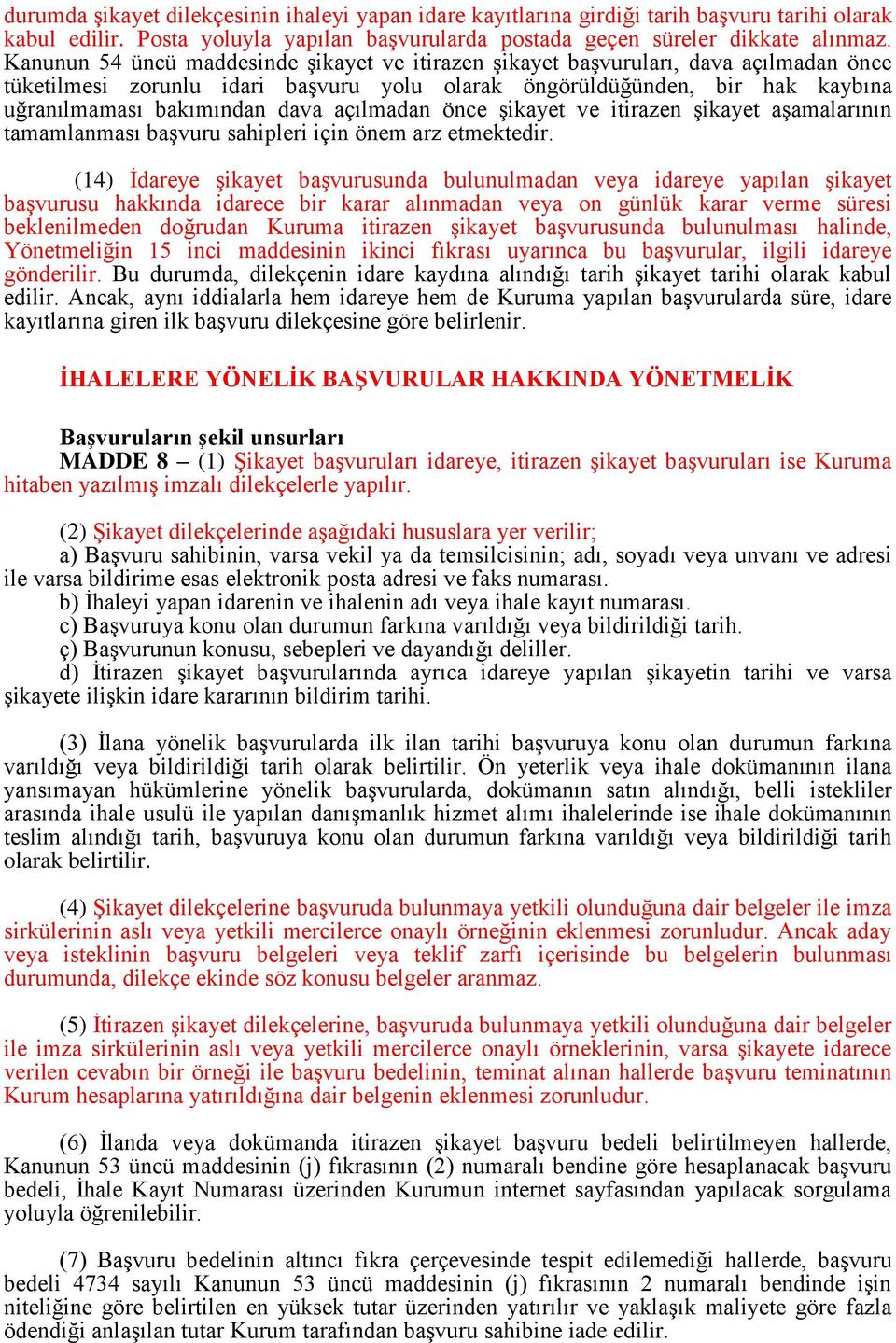 açılmadan önce şikayet ve itirazen şikayet aşamalarının tamamlanması başvuru sahipleri için önem arz etmektedir.