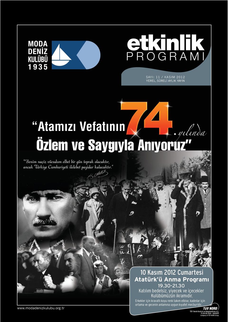 org.tr Erkekler için kravatlı koyu renk takım elbise, kadınlar için ortama ve gecenin anlamına uygun