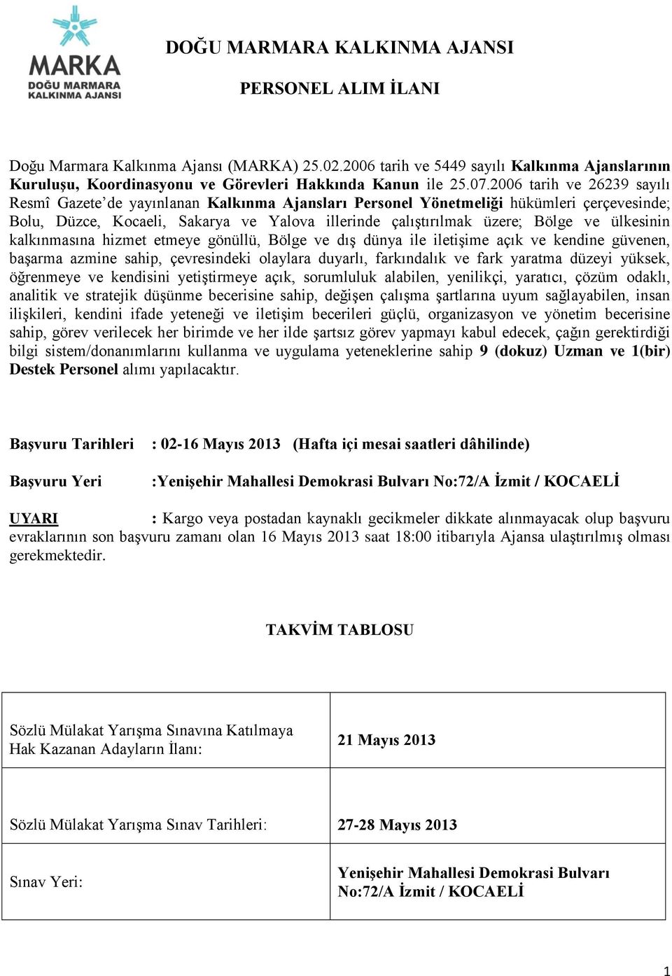 ve ülkesinin kalkınmasına hizmet etmeye gönüllü, Bölge ve dış dünya ile iletişime açık ve kendine güvenen, başarma azmine sahip, çevresindeki olaylara duyarlı, farkındalık ve fark yaratma düzeyi