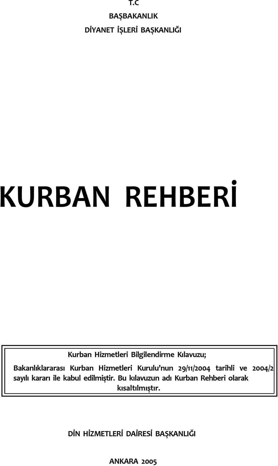 29/11/2004 tarihli ve 2004/2 sayılı kararı ile kabul edilmiştir.