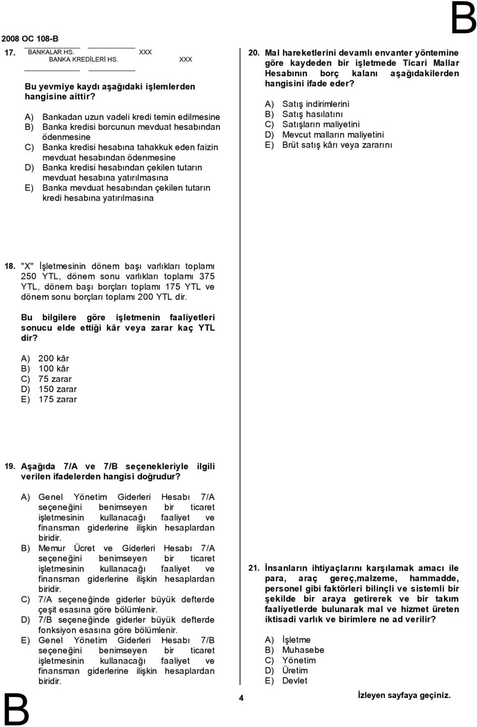 hesabından çekilen tutarın mevduat hesabına yatırılmasına E) anka mevduat hesabından çekilen tutarın kredi hesabına yatırılmasına 20.