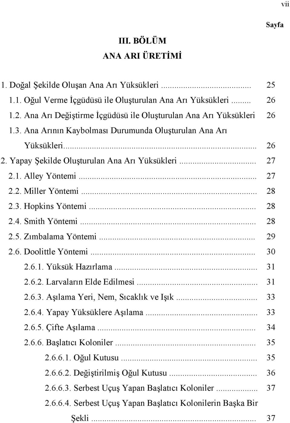 .. 28 2.4. Smith Yöntemi... 28 2.5. Zõmbalama Yöntemi... 29 2.6. Doolittle Yöntemi... 30 2.6.1. Yüksük Hazõrlama... 31 2.6.2. Larvalarõn Elde Edilmesi... 31 2.6.3. Aşõlama Yeri, Nem, Sõcaklõk ve Işõk.