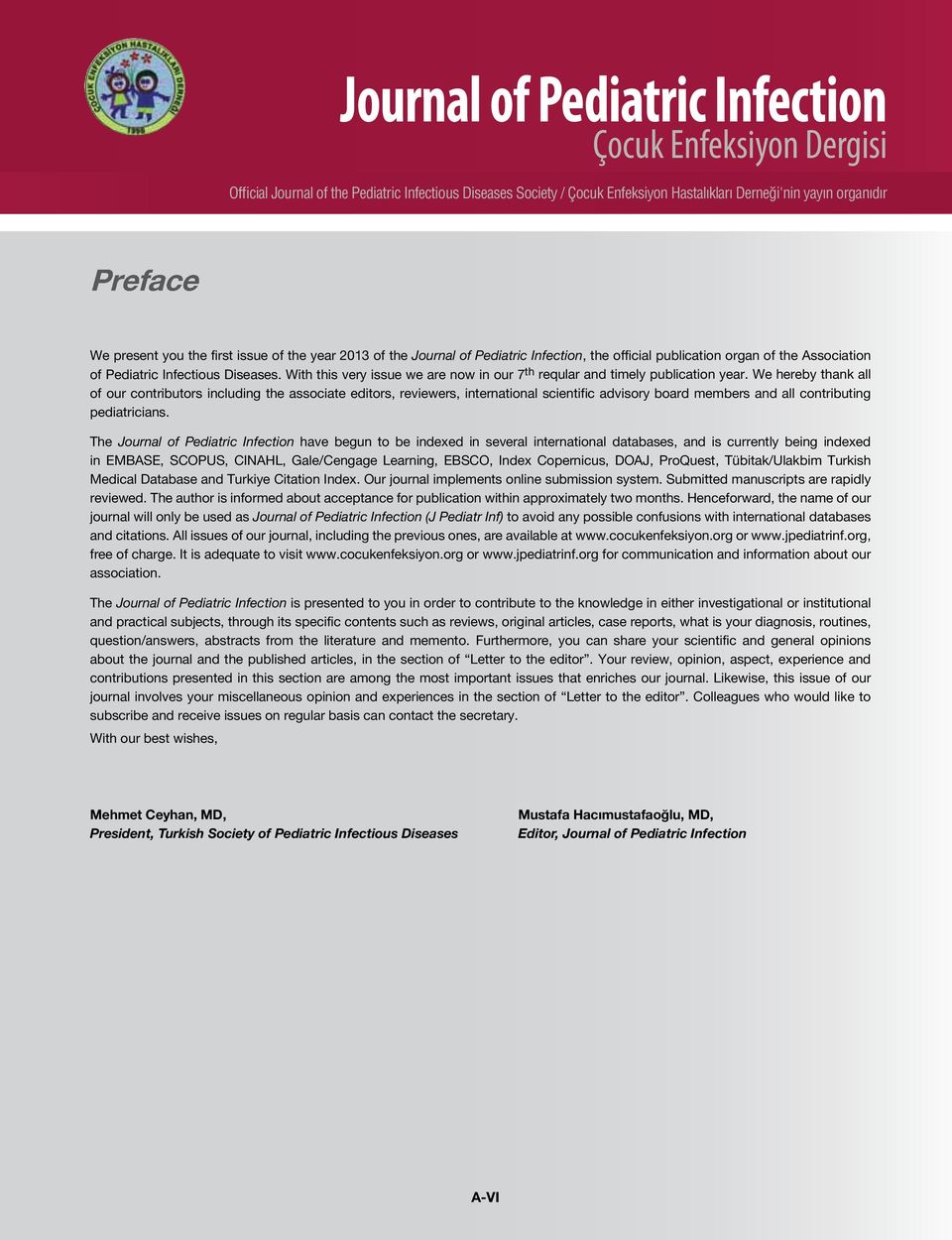 We hereby thank all of our contributors including the associate editors, reviewers, international scientific advisory board members and all contributing pediatricians.