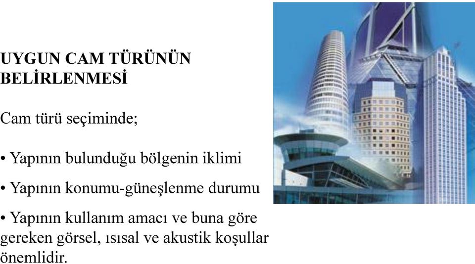 konumu-güneşlenme durumu Yapının kullanım amacı ve