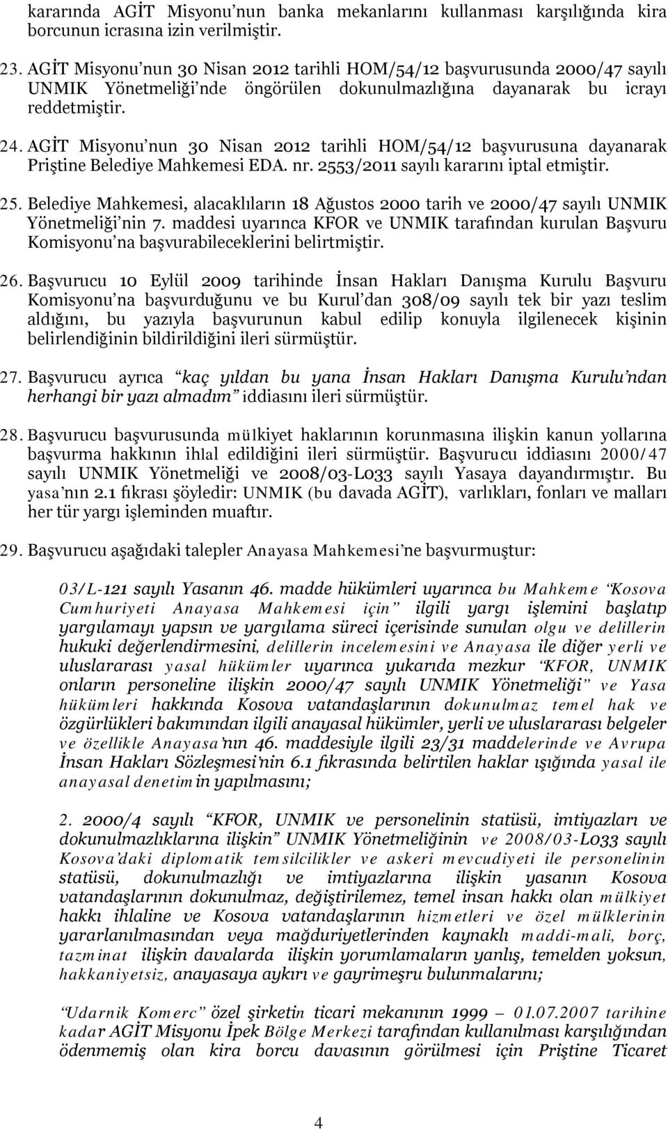 AGİT Misyonu nun 30 Nisan 2012 tarihli HOM/54/12 başvurusuna dayanarak Priştine Belediye Mahkemesi EDA. nr. 255