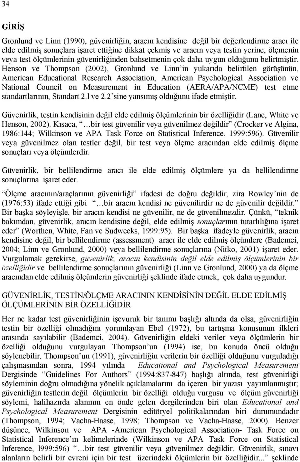 Henson ve Thompson (2002), Gronlund ve Linn in yukarıda belirtilen görüşünün, American Educational Research Association, American Psychological Association ve National Council on Measurement in