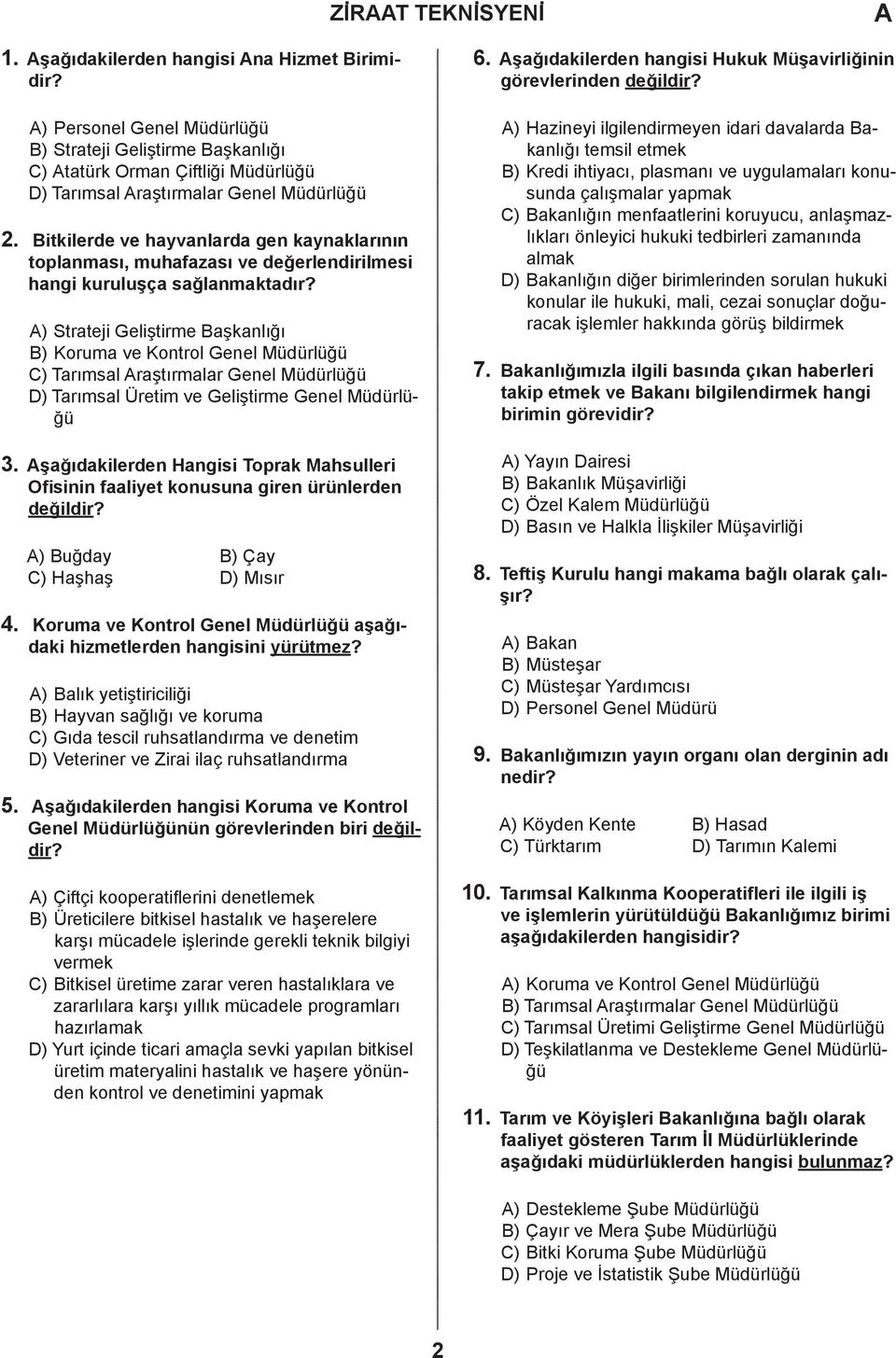 ) Strteji Geliştirme şknlığı ) Korum ve Kontrol Genel Müürlüğü ) Trımsl rştırmlr Genel Müürlüğü ) Trımsl Üretim ve Geliştirme Genel Müürlüğü 3.