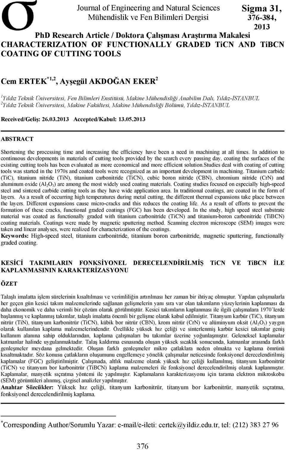 Yıldız Teknik Üniversitesi, Makine Fakültesi, Makine Mühendisliği Bölümü, Yıldız-İSTANBUL Received/Geliş: 26.03.2013 Accepted/Kabul: 13.05.