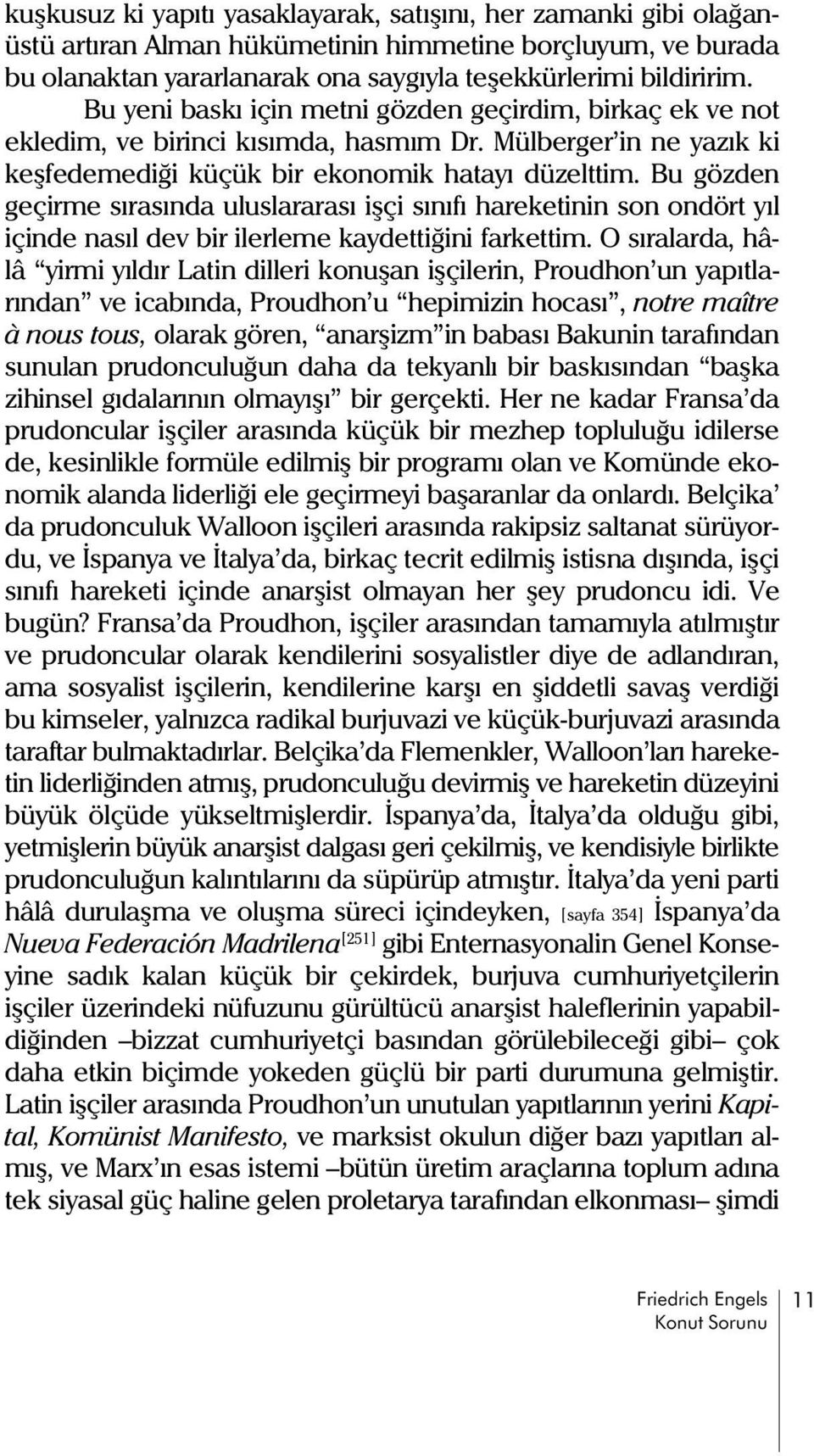 Bu gözden geçirme sýrasýnda uluslararasý iþçi sýnýfý hareketinin son ondört yýl içinde nasýl dev bir ilerleme kaydettiðini farkettim.