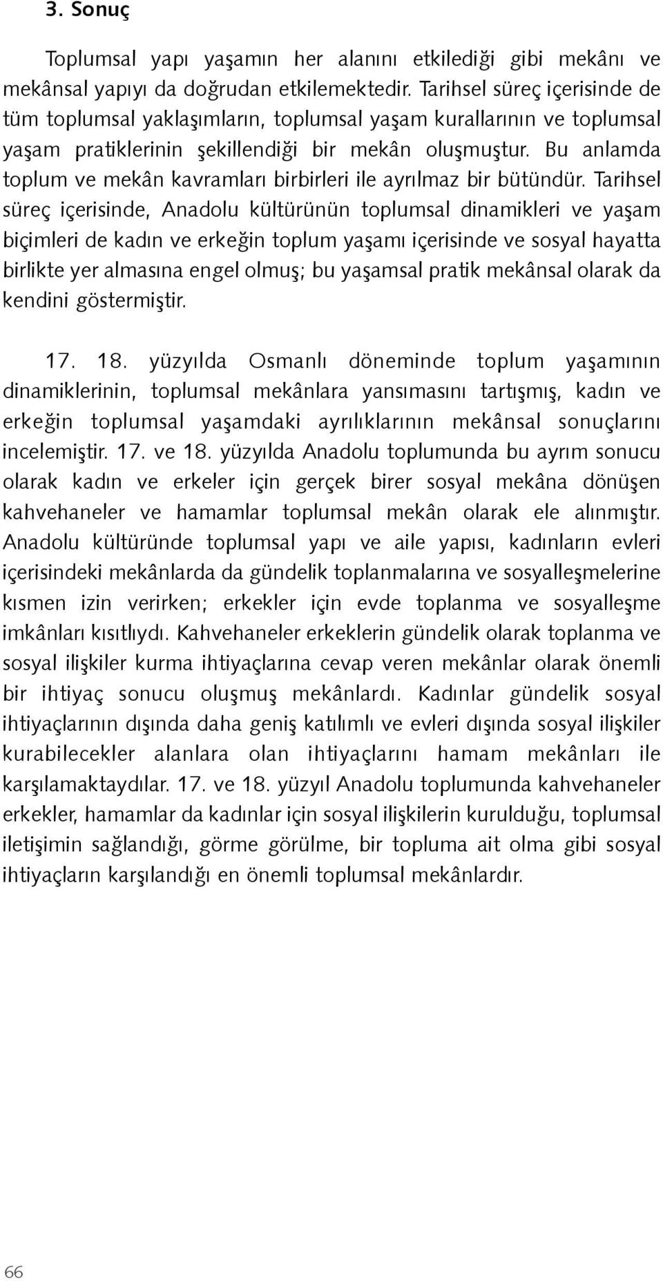 Bu anlamda toplum ve mekân kavramları birbirleri ile ayrılmaz bir bütündür.