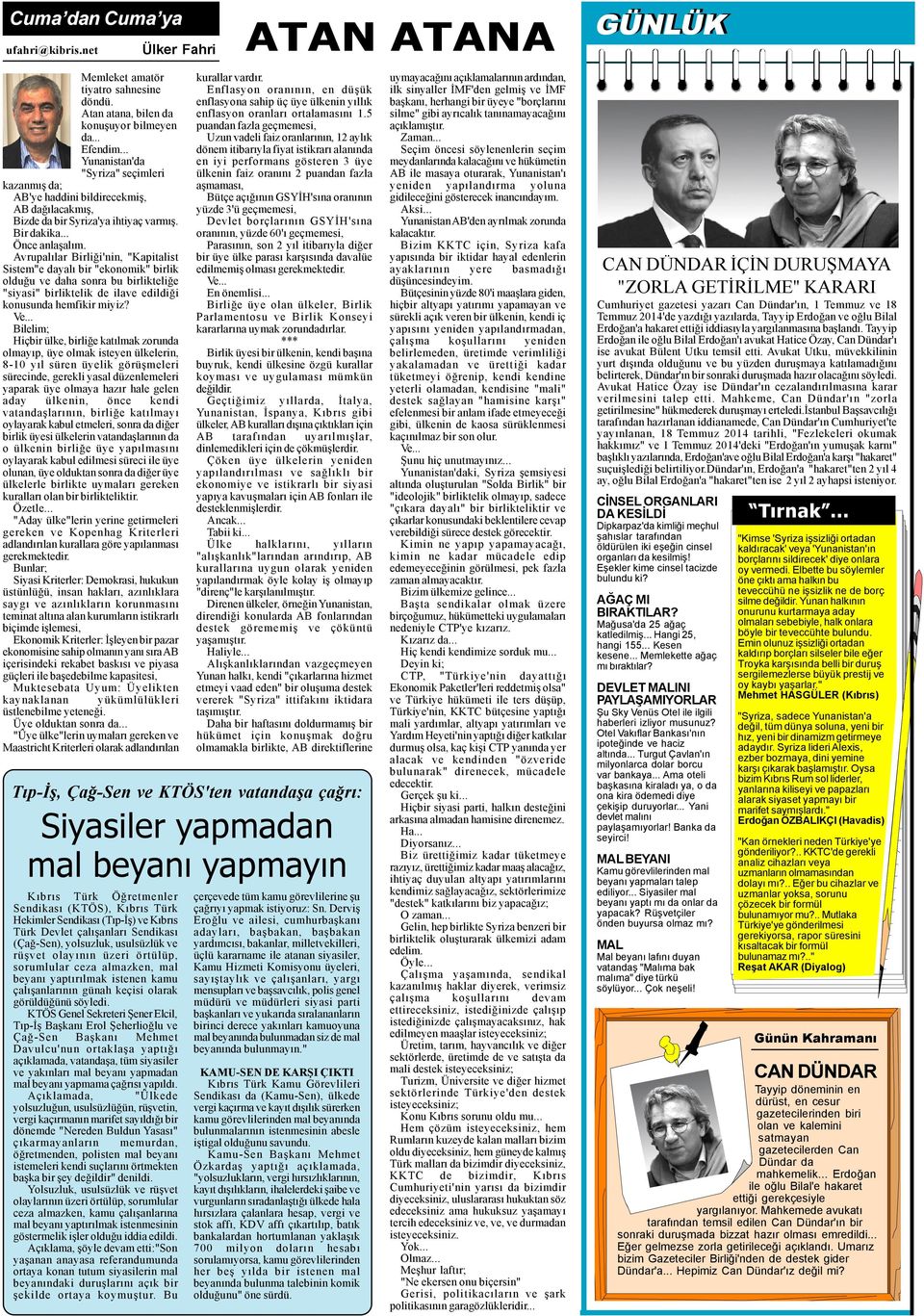 Avrupalýlar Birliði'nin, "Kapitalist Sistem"e dayalý bir "ekonomik" birlik olduðu ve daha sonra bu birlikteliðe "siyasi" birliktelik de ilave edildiði konusunda hemfikir miyiz? Ve.