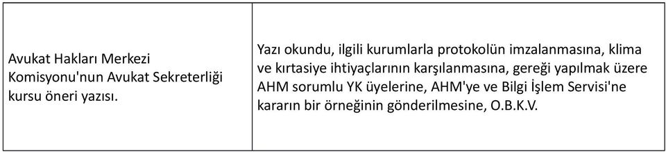 ihtiyaçlarının karşılanmasına, gereği yapılmak üzere AHM sorumlu YK