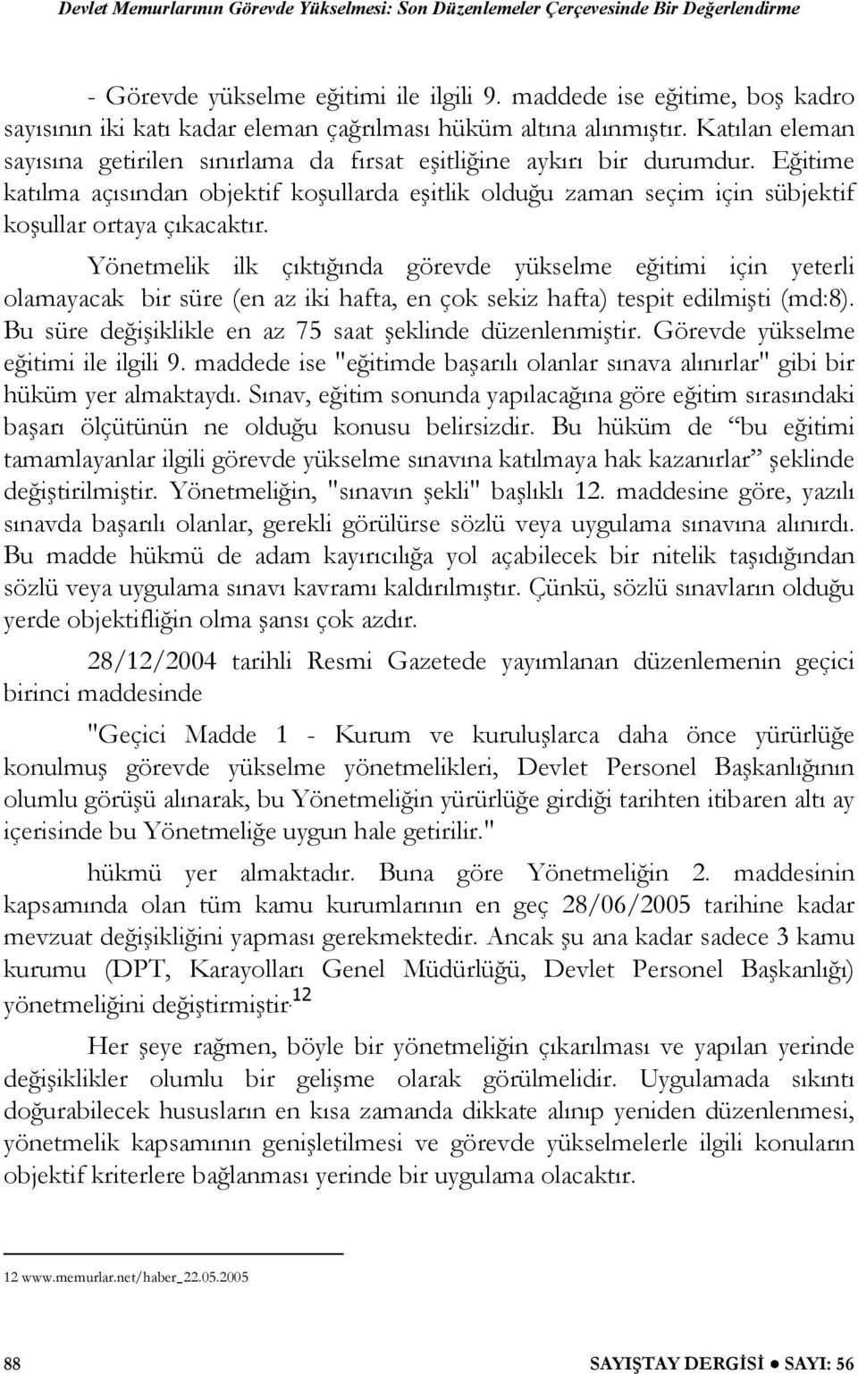 E itime katılma açısından objektif ko ullarda e itlik oldu u zaman seçim için sübjektif ko ullar ortaya çıkacaktır.