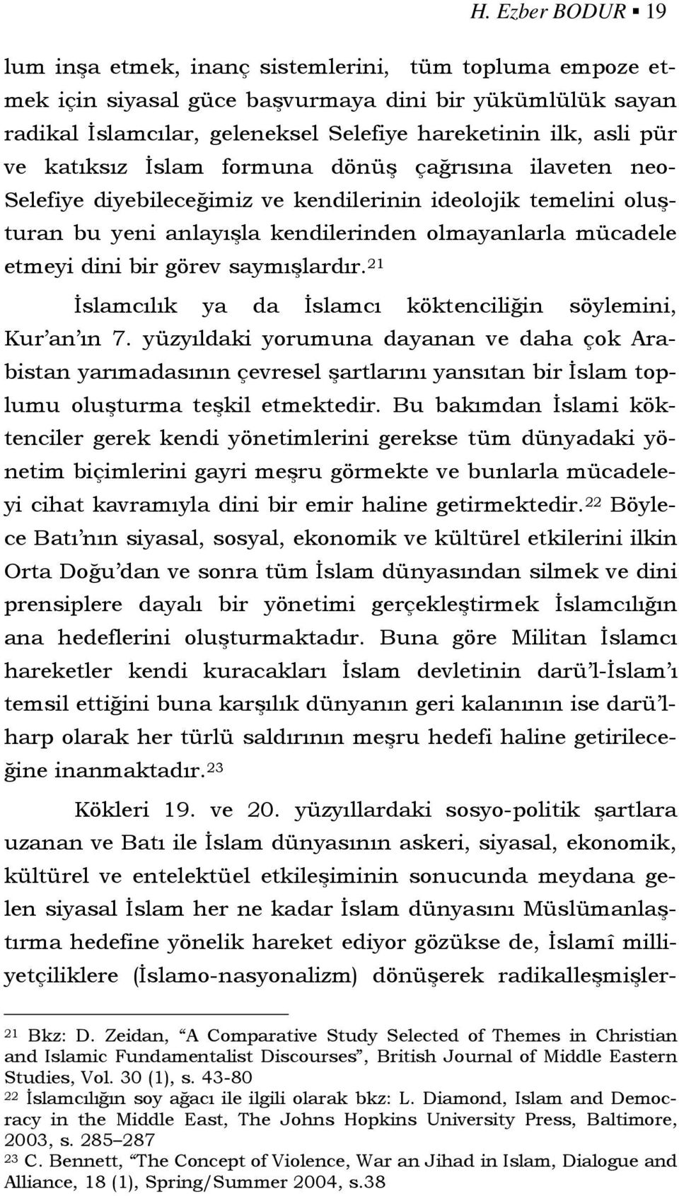 görev saymışlardır. 21 İslamcılık ya da İslamcı köktenciliğin söylemini, Kur an ın 7.