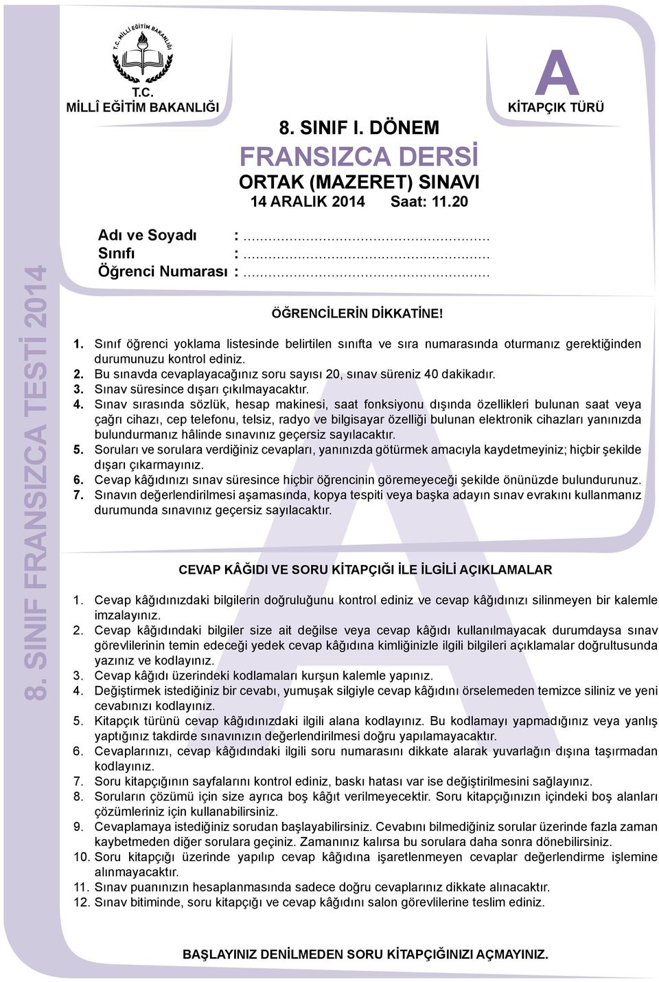 Bu sınavda cevaplayacağınız soru sayısı 20, sınav süreniz 40