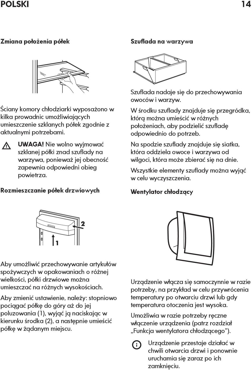 Rozmieszczanie półek drzwiowych Szuflada nadaje się do przechowywania owoców i warzyw.